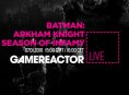 GR Livestream: Batman: Arkham Knight - Season of Infamy